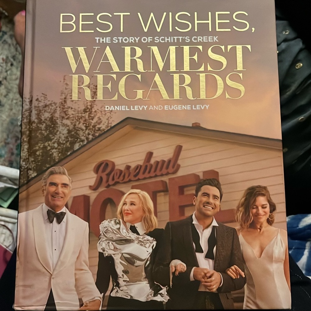Schitts Creek Best Wishes, Warmest Regards, The Story Of Schitts Creek Book